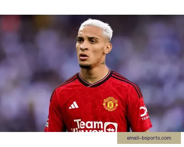 曼联前锋安东尼家暴案调查结束巴西警方决定不起诉